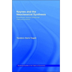 Keynes and the Neoclassical Synthesis: Einsteinian versus Newtonian Macroeconomics