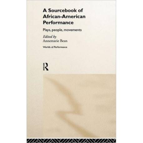 A Sourcebook on African-American Performance: Plays, People, Movements
