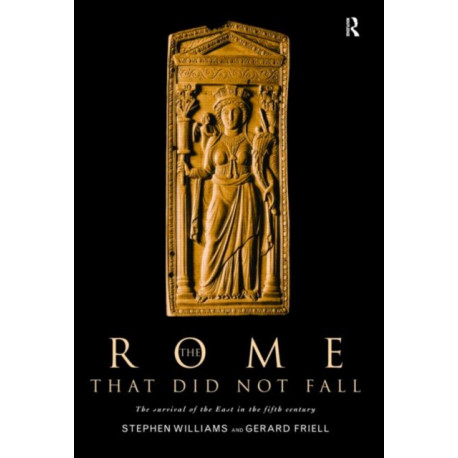 The Rome that Did Not Fall: The Survival of the East in the Fifth Century