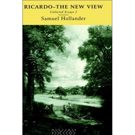Ricardo - The New View: Collected Essays I