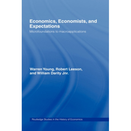 Economics, Economists and Expectations: From Microfoundations to Macroapplications