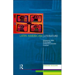 Latin American Literature: Symptoms, Risks and Strategies of Poststructuralist Criticism