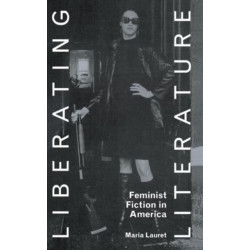 Liberating Literature: Feminist Fiction in America