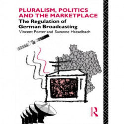 Pluralism, Politics and the Marketplace: The Regulation of German Broadcasting