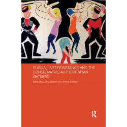 Russia - Art Resistance and the Conservative-Authoritarian Zeitgeist