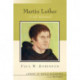 Martin Luther: A Life Reformed