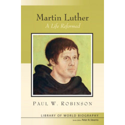Martin Luther: A Life Reformed