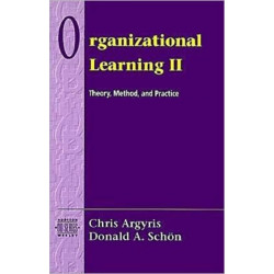 Organizational Learning II: Theory, Method, and Practice