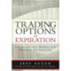 Trading Options at Expiration: Strategies and Models for Winning the Endgame