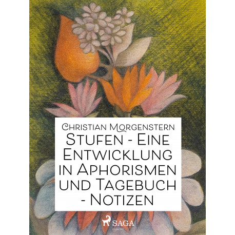 Stufen - Eine Entwicklung in Aphorismen und Tagebuch-Notizen