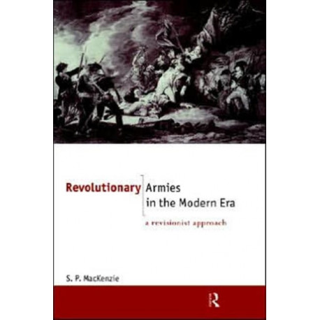 Revolutionary Armies in the Modern Era: A Revisionist Approach
