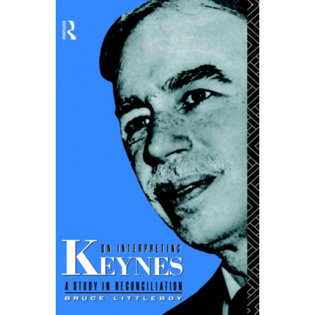 On Interpreting Keynes: A Study in Reconciliation