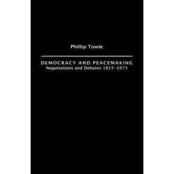 Democracy and Peace Making: Negotiations and Debates 1815-1973