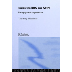 Inside the BBC and CNN: Managing Media Organisations