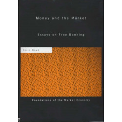 Money and the Market: Essays on Free Banking