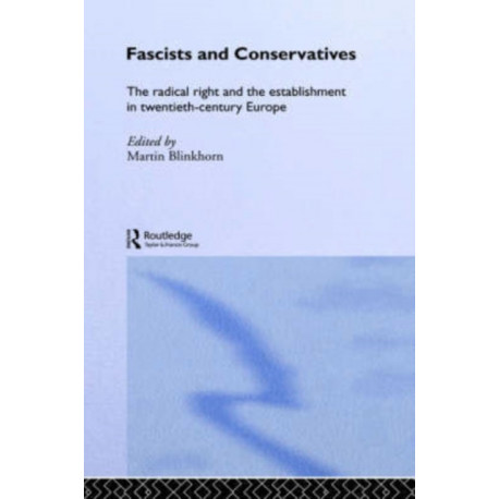 Fascists and Conservatives: The radical right and the establishment in twentieth-century Europe