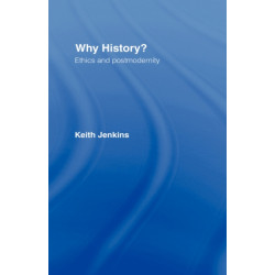 Why History?: Ethics and postmodernity