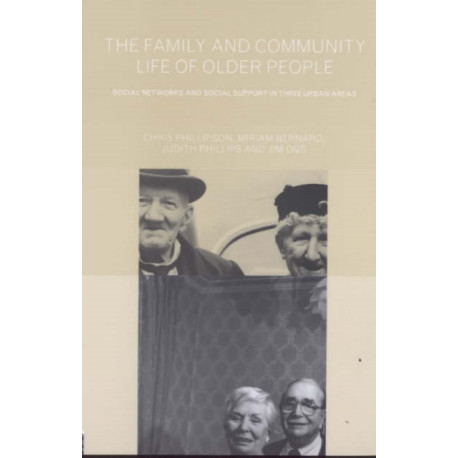 Family and Community Life of Older People: Social Networks and Social Support in Three Urban Areas