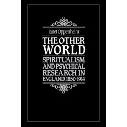 The Other World: Spiritualism and Psychical Research in England, 1850–1914