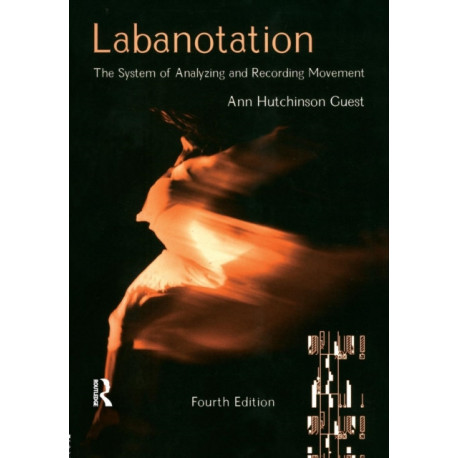 Labanotation: The System of Analyzing and Recording Movement