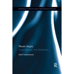 Planet Utopia: Utopia, Dystopia, and Globalisation