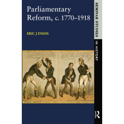 Parliamentary Reform in Britain, c. 1770-1918