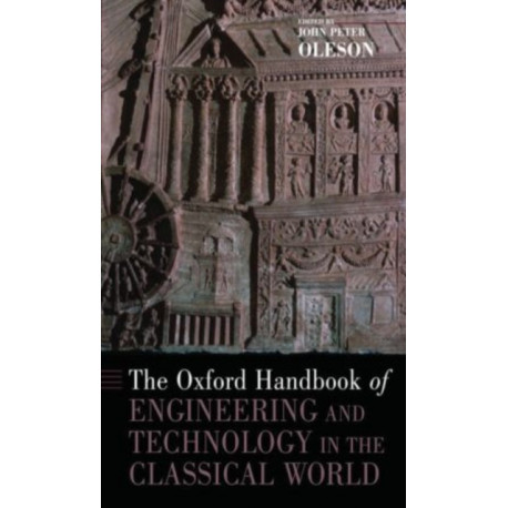 The Oxford Handbook of Engineering and Technology in the Classical World