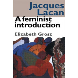 Jacques Lacan: A Feminist Introduction