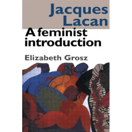 Jacques Lacan: A Feminist Introduction