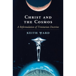 Christ and the Cosmos: A Reformulation of Trinitarian Doctrine