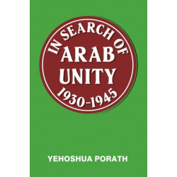 In Search of Arab Unity 1930-1945