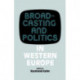 Broadcasting and Politics in Western Europe