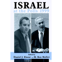 Israel at the Polls 1999: Israel: the First Hundred Years, Volume III