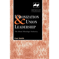 Unionization and Union Leadership: The Road Haulage Industry