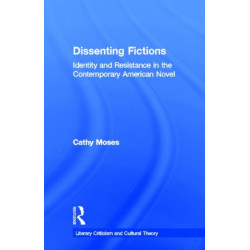 Dissenting Fictions: Identity and Resistance in the Contemporary American Novel