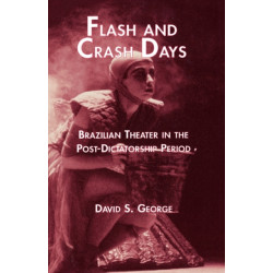 Flash and Crash Days: Brazilian Theater in the Post-Dictatorship Period