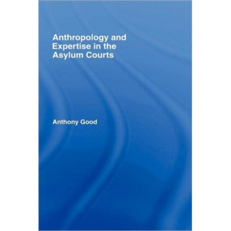 Anthropology and Expertise in the Asylum Courts