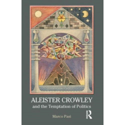 Aleister Crowley and the Temptation of Politics