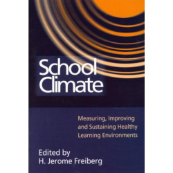 School Climate: Measuring, Improving and Sustaining Healthy Learning Environments