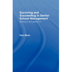 Surviving and Succeeding in Senior School Management: Getting In and Getting On