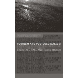 Tourism and Postcolonialism: Contested Discourses, Identities and Representations