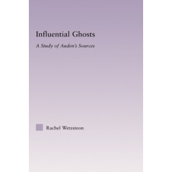 Influential Ghosts: A Study of Auden's Sources