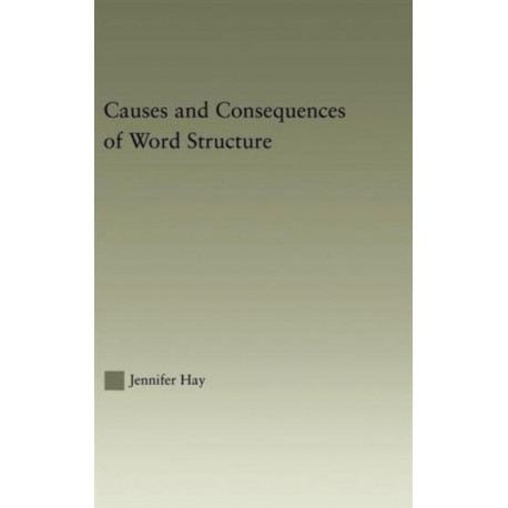 Causes and Consequences of Word Structure