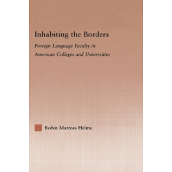 Inhabiting the Borders: Foreign Language Faculty in American Colleges and Universities