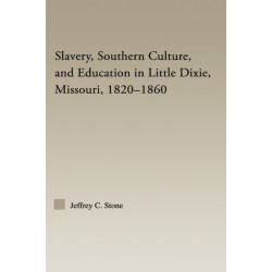 Slavery, Southern Culture, and Education in Little Dixie, Missouri, 1820-1860
