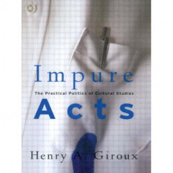 Impure Acts: The Practical Politics of Cultural Studies