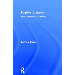 Fugitive Cultures: Race, Violence, and Youth
