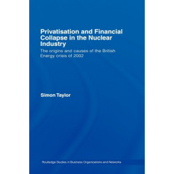 Privatisation and Financial Collapse in the Nuclear Industry: The Origins and Causes of the British Energy Crisis of 2002
