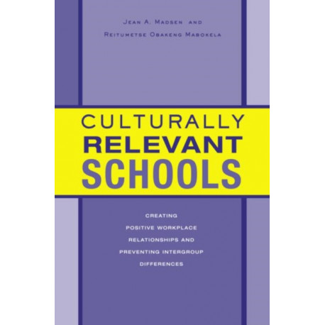 Culturally Relevant Schools: Creating Positive Workplace Relationships and Preventing Intergroup Differences