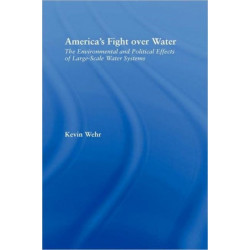 America's Fight Over Water: The Environmental and Political Effects of Large-Scale Water Systems